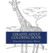 Giraffe Adult Coloring Book: Large Single Sided Relaxing Giraffe Coloring Book For Grownups, Women, Men & Youths. Easy Giraffe Designs & Patterns F