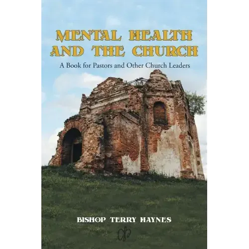 Mental Health and the Church: A Book for Pastors and Other Church Leaders