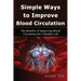 Simple Ways to Improve Blood Circulation: The Benefits of Improving Blood Circulation for a Healthy Life