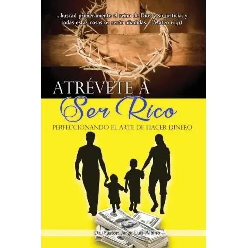 Atrevete a Ser Rico: Perfeccionando el Arte de Hacer Dinero