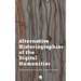 Alternative Historiographies of the Digital Humanities