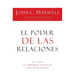 El Poder de Las Relaciones: Lo Que Distingue a la Gente Altamente Efectiva = The Power of Relationships