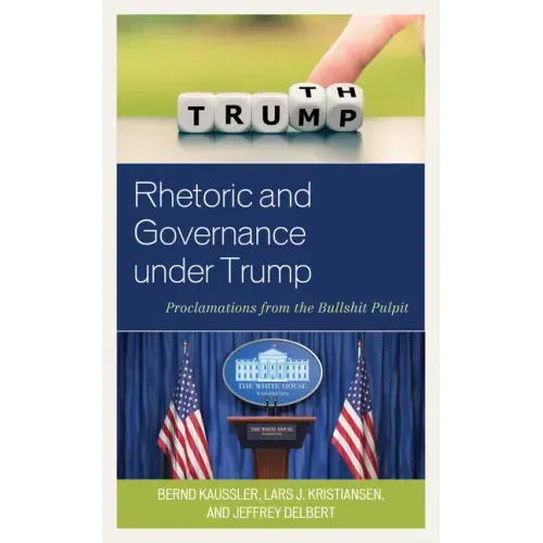 Rhetoric and Governance under Trump: Proclamations from the Bullshit Pulpit