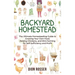 Backyard Homestead: The Ultimate Homesteading Guide to Growing Your Own Food, Raising Chickens, and Mini-Farming for Self Sufficiency and Profit