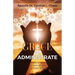 Grace to Administrate: Wisdom to Operate & Govern Effectively in the Body of Christ