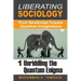 Liberating Sociology: From Newtonian Toward Quantum Imaginations: Volume 1: Unriddling the Quantum Enigma