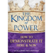 The Kingdom of Power: How to Demonstrate It Here and Now