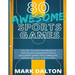 80 Awesome Sports Games: The Epic Teacher Handbook of 80 Indoor & Outdoor Physical Education Games for Elementary and High School Kids