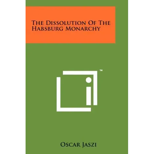 The Dissolution Of The Habsburg Monarchy