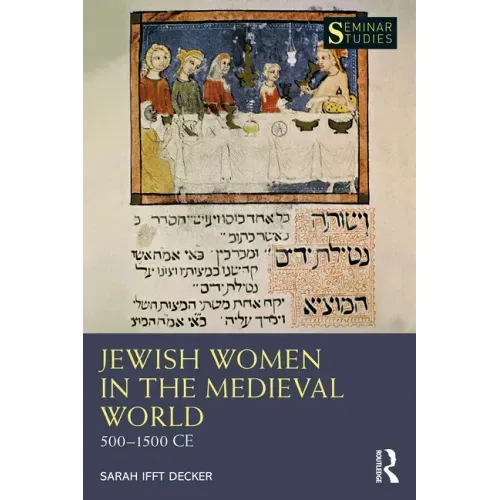 Jewish Women in the Medieval World: 500-1500 Ce