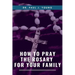How To Pray The ROSARY For Your Family