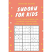 SUDOKU for KIDS: 50 Easy Level Games for Starter: 1 Puzzle per Page, Brain Training Games, Sudoku Puzzles Book, Teen, Young Adult, Adult, Senior