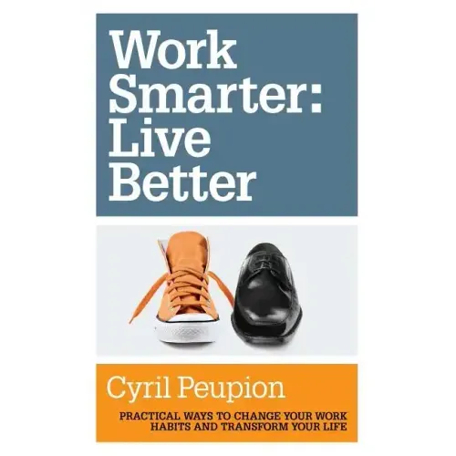 Work Smarter: Live Better