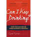 Can I Keep Drinking?: How You Can Decide When Enough Is Enough