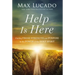 Help Is Here: Finding Fresh Strength and Purpose in the Power of the Holy Spirit