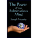 The Power of Your Subconscious Mind