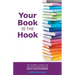 Your Book is the Hook: How to Write, Publish, and Promote the Book that will Build your Business