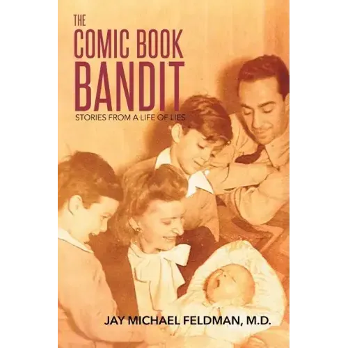 The Comic Book Bandit: Stories from a Life of Lies