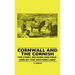 Cornwall and the Cornish - The Story, Religion and Folk-Lore of 'The Western Land'