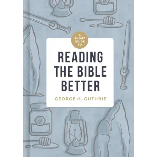 A Short Guide to Reading the Bible Better
