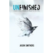 Unfinished: A Guide To Dream, Complete and Repeat Your Life's Work