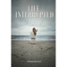 Life Interrupted