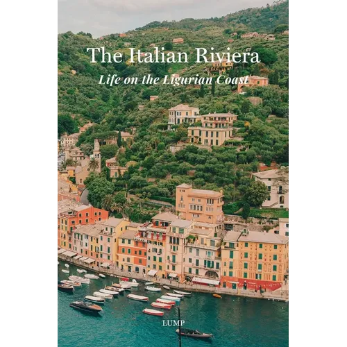 The Italian Riviera: Life on the Ligurian Coast
