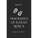 Fragrance Of A Dead Rose II: Beauty In The Broken