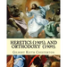 Heretics (1905).By: Gilbert Keith Chesterton, and Orthodoxy (1909). By: Gilbert Keith Chesterton: Christian apologetics