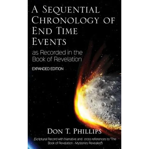 A Sequential Chronology Of End Time Events - Expanded Edition
