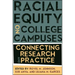 Racial Equity on College Campuses: Connecting Research and Practice