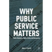 Why Public Service Matters: Public Managers, Public Policy, and Democracy