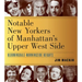 Notable New Yorkers of Manhattan's Upper West Side: Bloomingdale-Morningside Heights