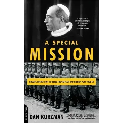 A Special Mission: Hitler's Secret Plot to Seize the Vatican and Kidnap Pope Pius XII