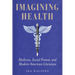Imagining Health: Medicine, Social Protest, and Modern American Literature