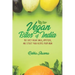 Vegan Bites of India: 150 Spicy Vegan Snack, Appetizer, and Street Food Recipes from India!
