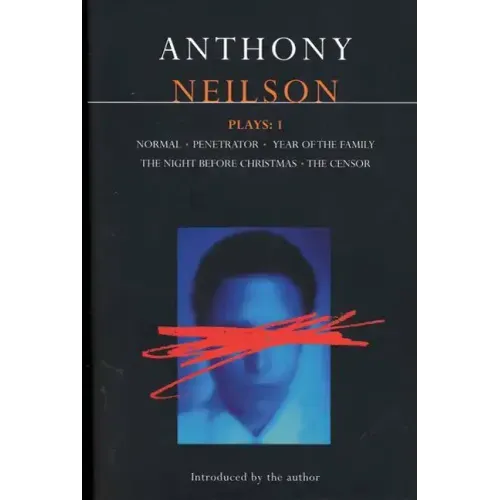 Neilson Plays:1: Normal; Penetrator; Year of the Family; Night Before Christmas; Censor