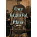 Our Rightful Place: A History of Women at the University of Kentucky, 1880-1945