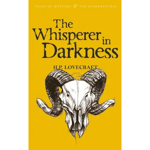 The Whisperer in Darkness: Collected Stories Volume One