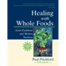 Healing with Whole Foods, Third Edition: Asian Traditions and Modern Nutrition--Your Holistic Guide to Healing Body and Mind Through Food and Nutritio