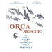 Orca Rescue!: The True Story of an Orphaned Orca Named Springer