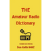 THE Amateur Radio Dictionary: The most complete glossary of Ham Radio terms ever compiled