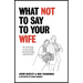 What Not to Say to Your Wife