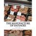 The Manufacture of Sausages: The First and Only Book on Sausage Making Printed In English