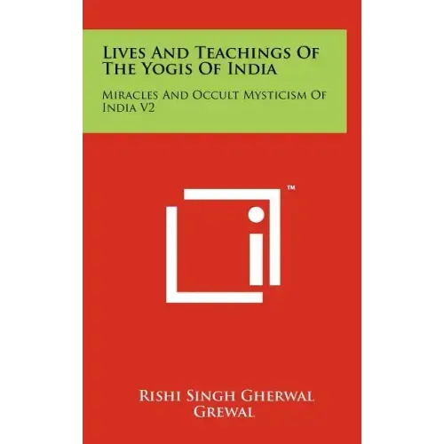Lives And Teachings Of The Yogis Of India: Miracles And Occult Mysticism Of India V2