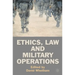 Ethics, Law and Military Operations