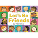 Let's Be Friends: A Lift-The-Flap Book