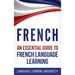 French: An Essential Guide to French Language Learning