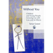 Without You - Children and Young People Growing Up with Loss and Its Effects
