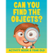 Can You Find the Objects?: Activity Book 8 Year Old